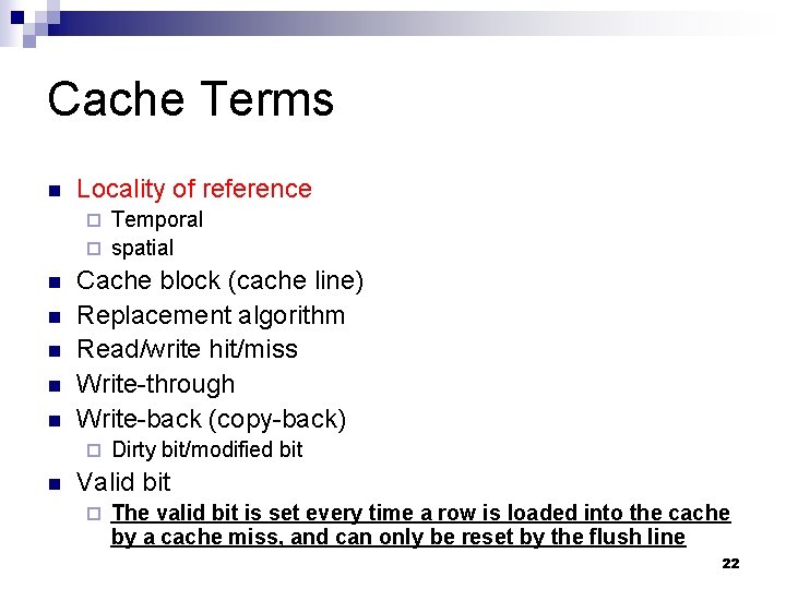 Cache Terms n Locality of reference Temporal ¨ spatial ¨ n n n Cache