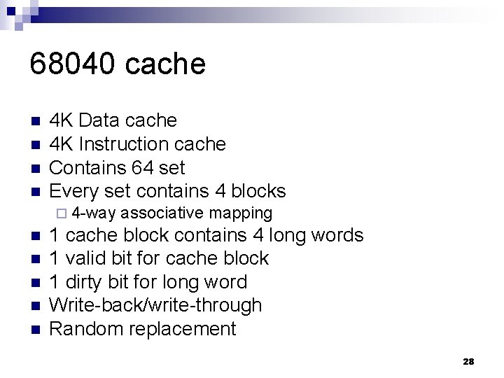 68040 cache n n 4 K Data cache 4 K Instruction cache Contains 64