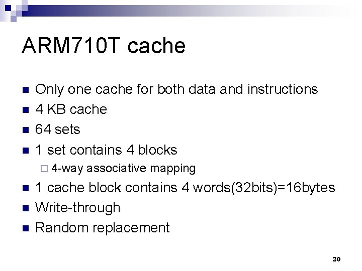ARM 710 T cache n n Only one cache for both data and instructions