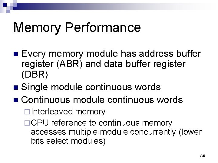 Memory Performance Every memory module has address buffer register (ABR) and data buffer register