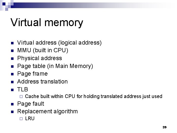 Virtual memory n n n n Virtual address (logical address) MMU (built in CPU)