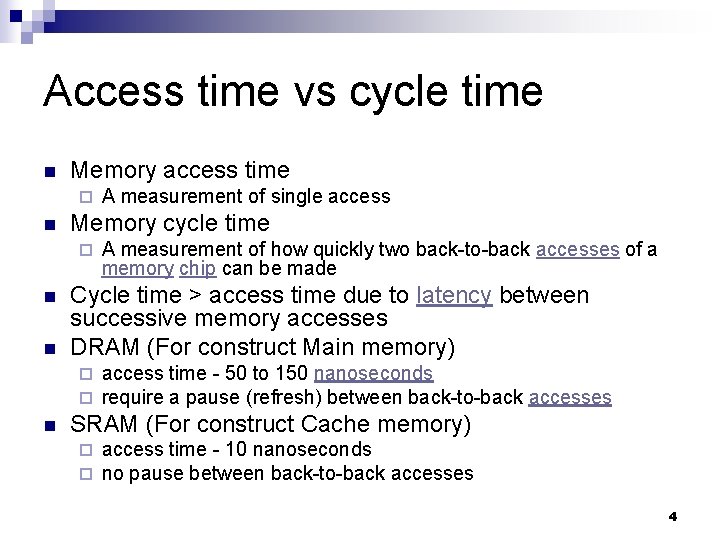 Access time vs cycle time n Memory access time ¨ n Memory cycle time