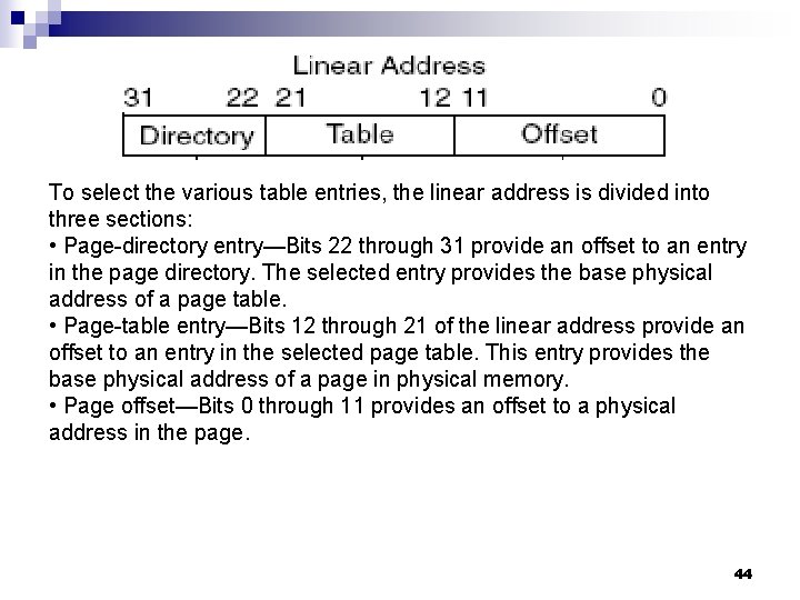 To select the various table entries, the linear address is divided into three sections: