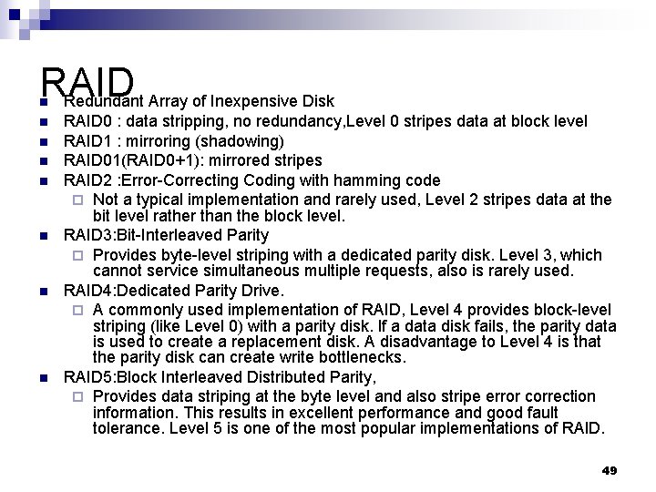 RAID Redundant Array of Inexpensive Disk n n n n RAID 0 : data