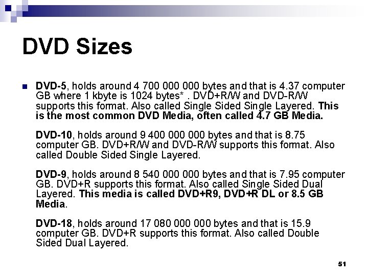 DVD Sizes n DVD-5, holds around 4 700 000 bytes and that is 4.