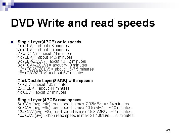 DVD Write and read speeds n Single Layer(4. 7 GB) write speeds 1 x