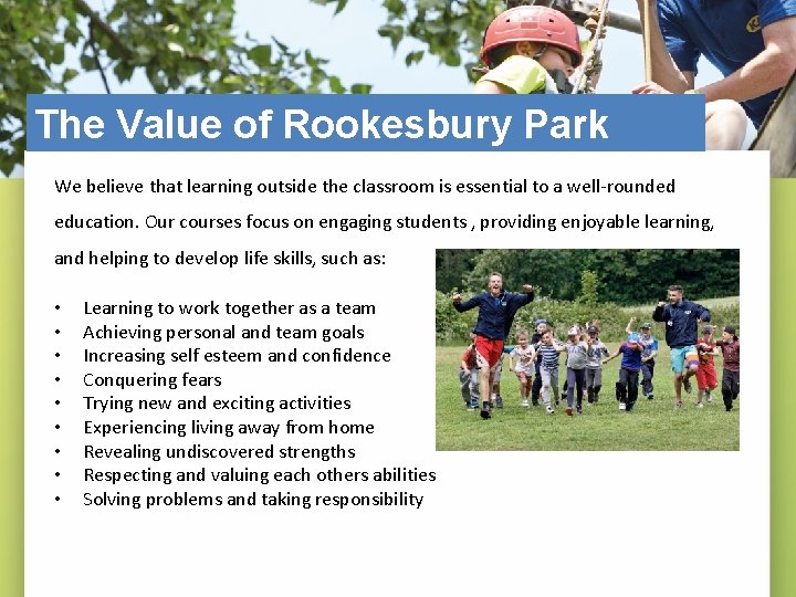 The Value of Rookesbury Park We believe that learning outside the classroom is essential