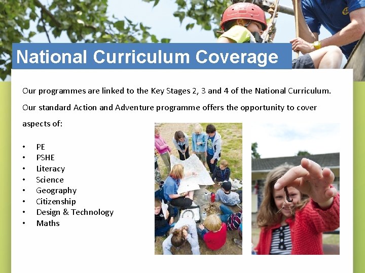 National Curriculum Coverage Our programmes are linked to the Key Stages 2, 3 and