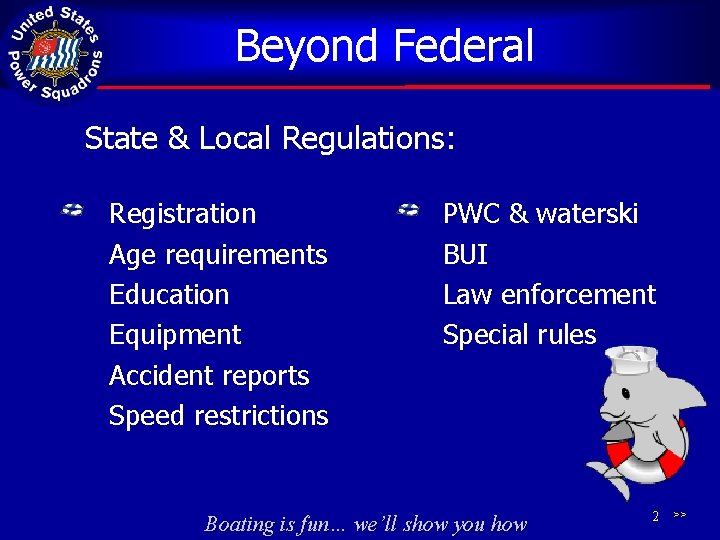 Beyond Federal State & Local Regulations: Registration Age requirements Education Equipment Accident reports Speed
