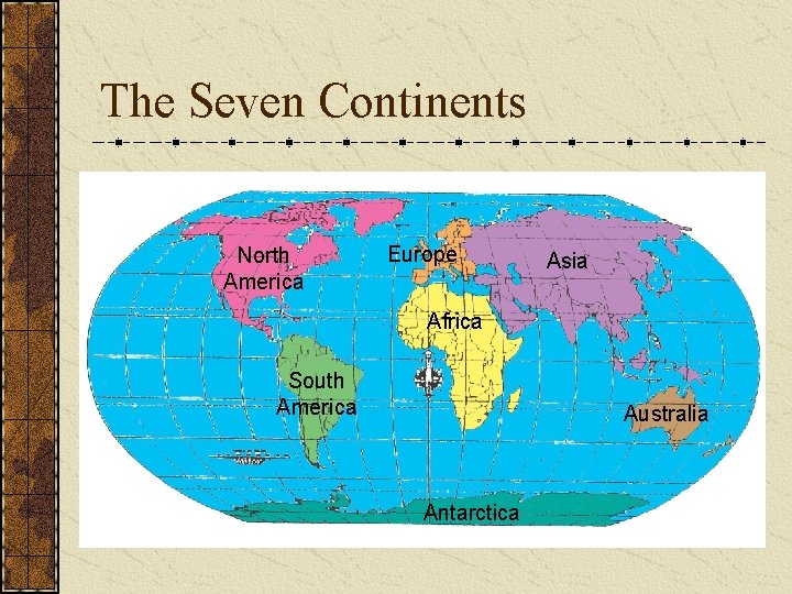 The Seven Continents North America Europe Asia Africa South America Australia Antarctica 