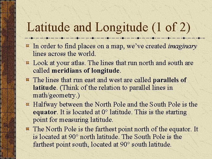 Latitude and Longitude (1 of 2) In order to find places on a map,