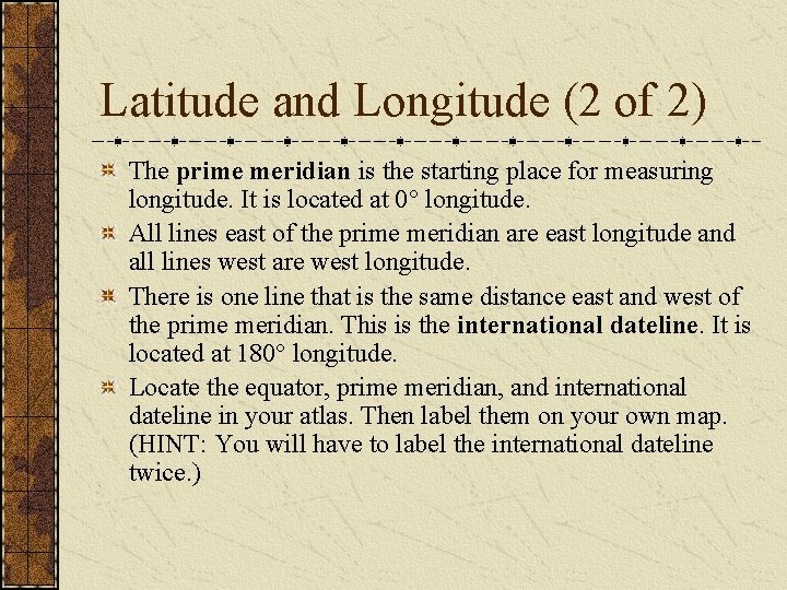 Latitude and Longitude (2 of 2) The prime meridian is the starting place for