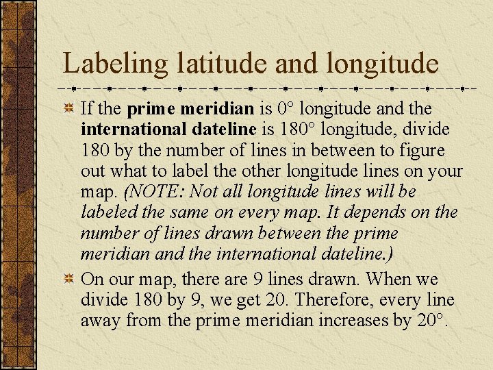 Labeling latitude and longitude If the prime meridian is 0° longitude and the international