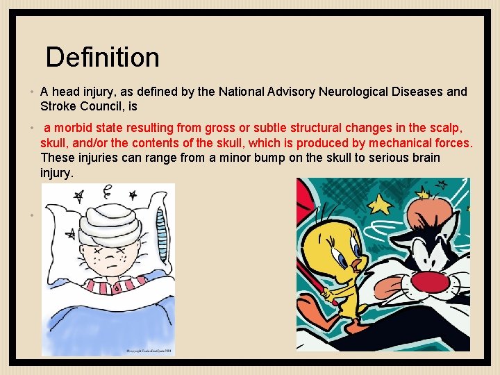 Definition • A head injury, as defined by the National Advisory Neurological Diseases and