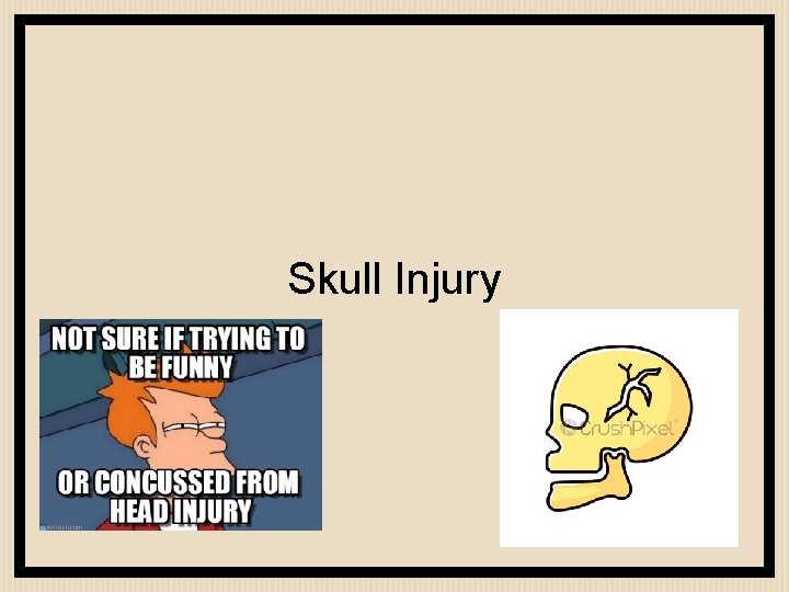 Skull Injury 