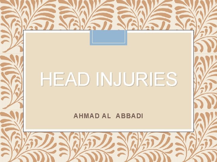 HEAD INJURIES AHMAD AL ABBADI 