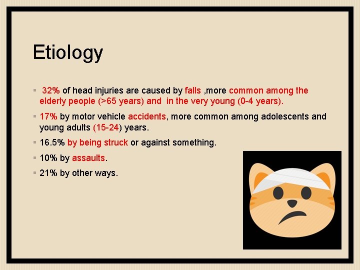 Etiology § 32% of head injuries are caused by falls , more common among