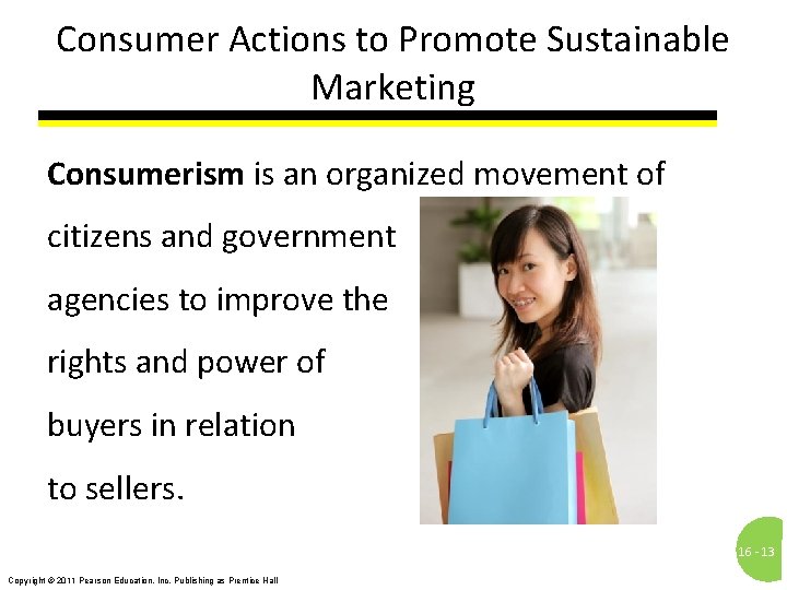 Consumer Actions to Promote Sustainable Marketing Consumerism is an organized movement of citizens and