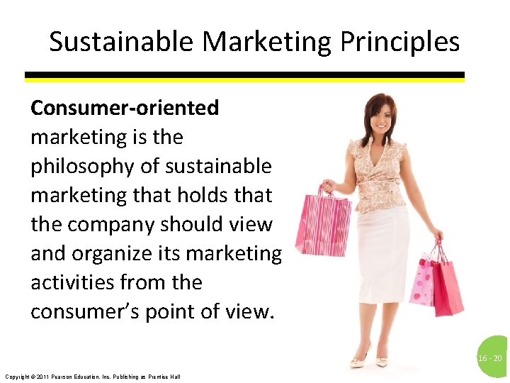 Sustainable Marketing Principles Consumer-oriented marketing is the philosophy of sustainable marketing that holds that