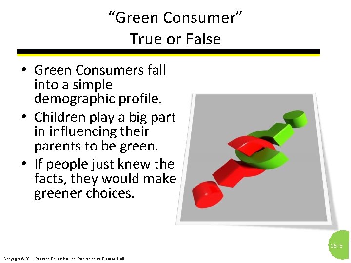 “Green Consumer” True or False • Green Consumers fall into a simple demographic profile.