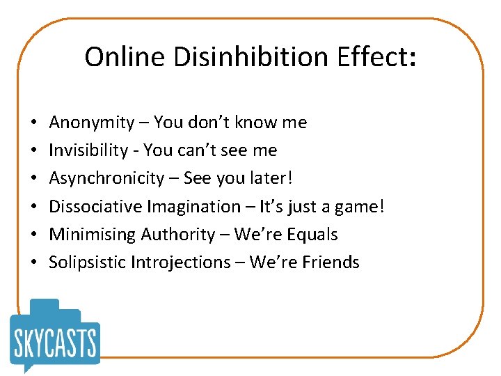 Online Disinhibition Effect: • • • Anonymity – You don’t know me Invisibility -