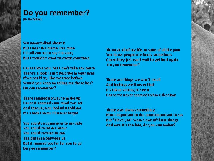 Do you remember? (By Phil Collins) We never talked about it But I hear