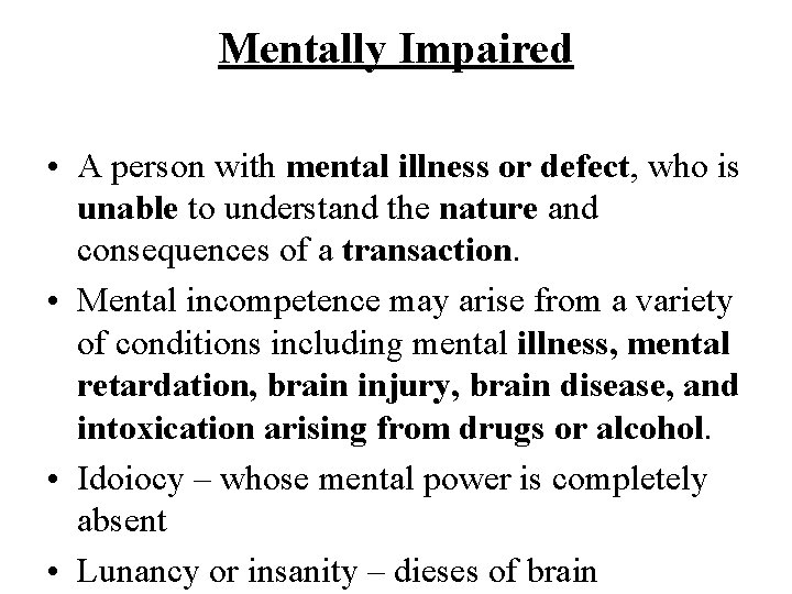 Mentally Impaired • A person with mental illness or defect, who is unable to