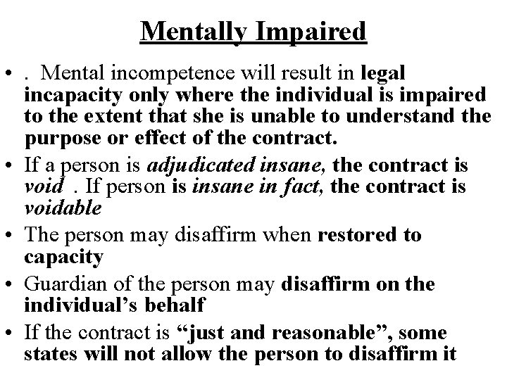 Mentally Impaired • . Mental incompetence will result in legal incapacity only where the