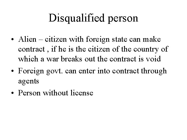 Disqualified person • Alien – citizen with foreign state can make contract , if