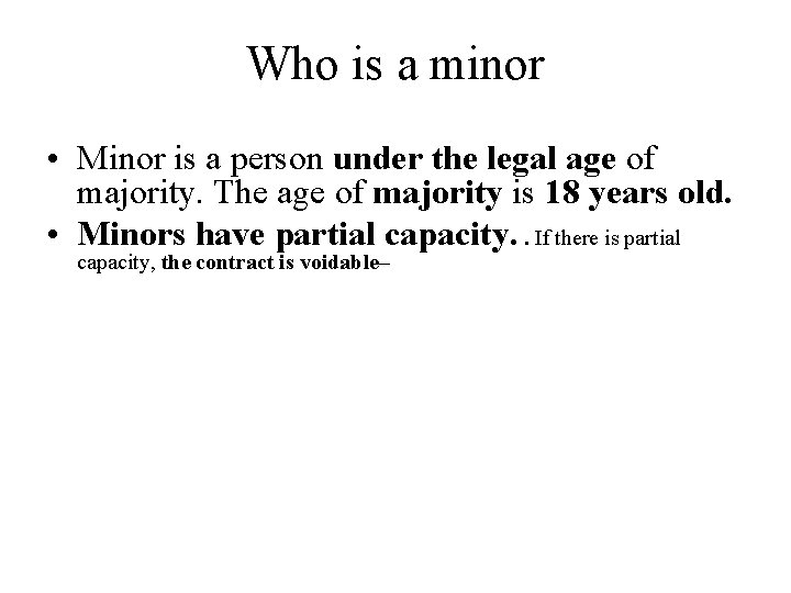 Who is a minor • Minor is a person under the legal age of