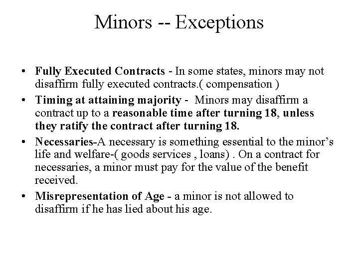 Minors -- Exceptions • Fully Executed Contracts - In some states, minors may not