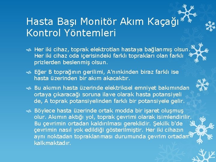 Hasta Başı Monitör Akım Kaçağı Kontrol Yöntemleri Her iki cihaz, toprak elektrotlan hastaya bağlanmış