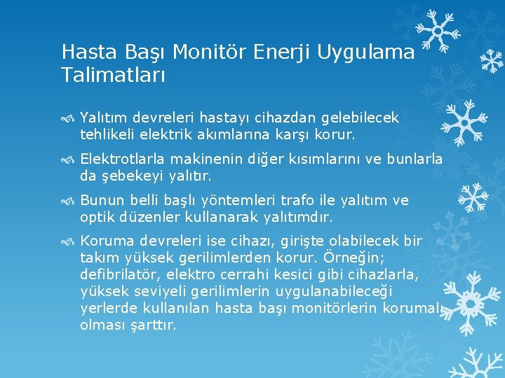 Hasta Başı Monitör Enerji Uygulama Talimatları Yalıtım devreleri hastayı cihazdan gelebilecek tehlikeli elektrik akımlarına