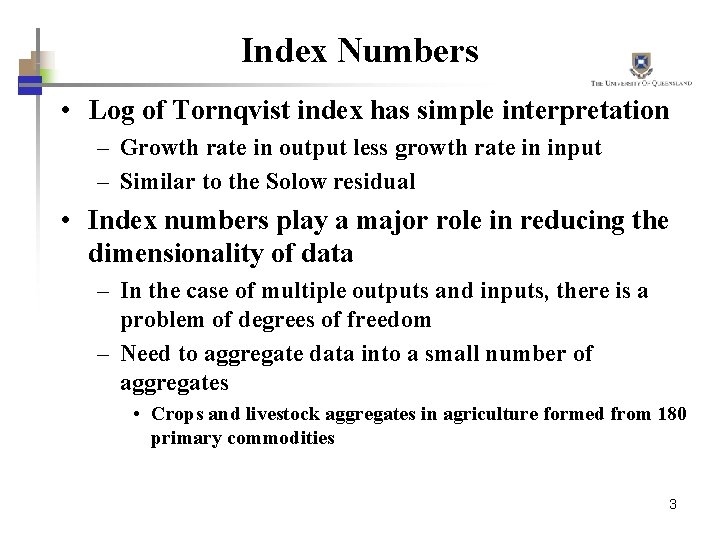 Index Numbers • Log of Tornqvist index has simple interpretation – Growth rate in