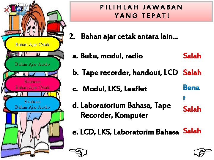 PILIHLAH JAWABAN YANG TEPAT! 2. Bahan ajar cetak antara lain. . . Bahan Ajar