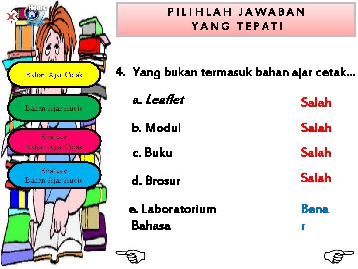 PILIHLAH JAWABAN YANG TEPAT! Bahan Ajar Cetak Bahan Ajar Audio Evaluasi Bahan Ajar Cetak