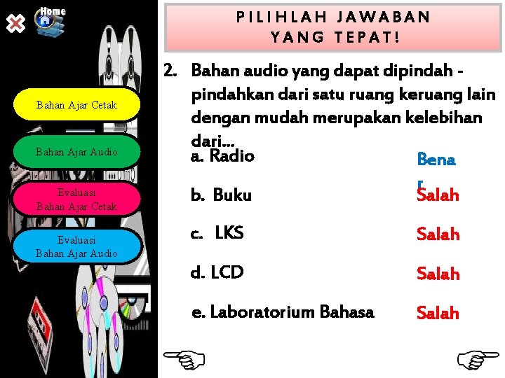 PILIHLAH JAWABAN YANG TEPAT! Bahan Ajar Cetak Bahan Ajar Audio Evaluasi Bahan Ajar Cetak