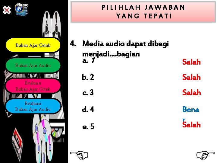 PILIHLAH JAWABAN YANG TEPAT! Bahan Ajar Cetak Bahan Ajar Audio Evaluasi Bahan Ajar Cetak