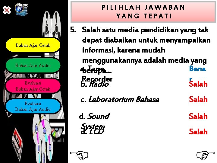 PILIHLAH JAWABAN YANG TEPAT! Bahan Ajar Cetak Bahan Ajar Audio Evaluasi Bahan Ajar Cetak