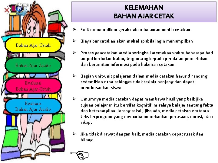 KELEMAHAN BAHAN AJAR CETAK Ø Sulit menampilkan gerak dalam halaman media cetakan. Bahan Ajar