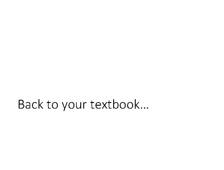 Back to your textbook… 