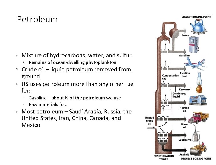 Petroleum • Mixture of hydrocarbons, water, and sulfur ▫ Remains of ocean-dwelling phytoplankton ▫