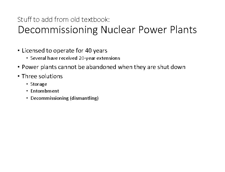 Stuff to add from old textbook: Decommissioning Nuclear Power Plants • Licensed to operate