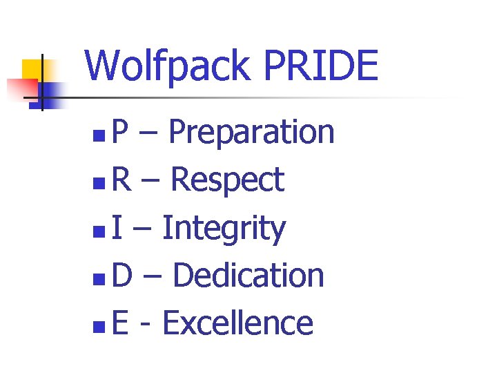 Wolfpack PRIDE P – Preparation n R – Respect n I – Integrity n