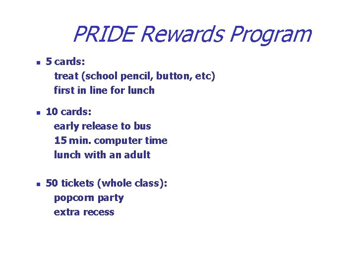 PRIDE Rewards Program n n n 5 cards: treat (school pencil, button, etc) first