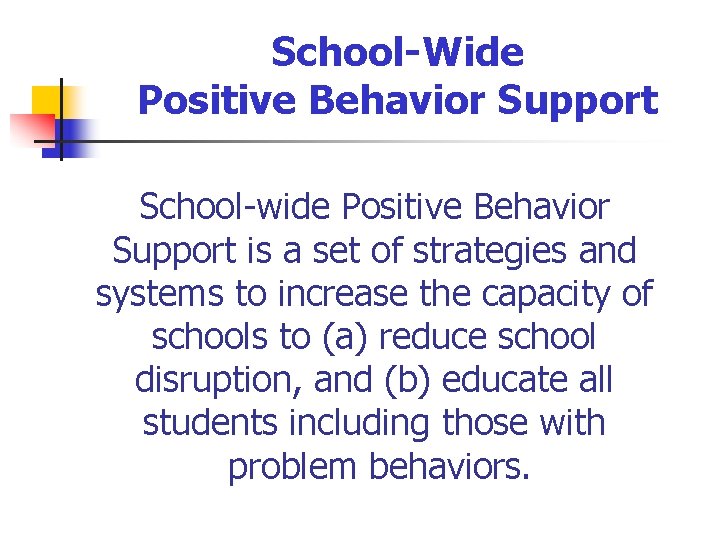 School-Wide Positive Behavior Support School-wide Positive Behavior Support is a set of strategies and