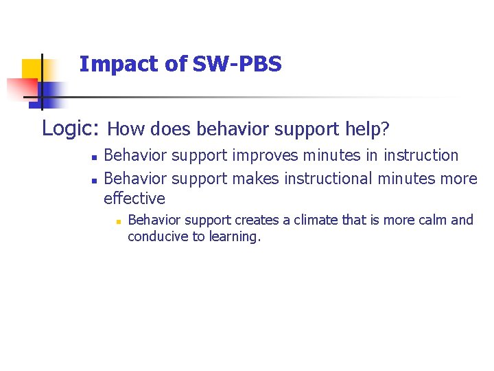 Impact of SW-PBS Logic: How does behavior support help? n n Behavior support improves