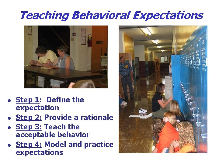 Teaching Behavioral Expectations l l Step 1: Define the expectation Step 2: Provide a