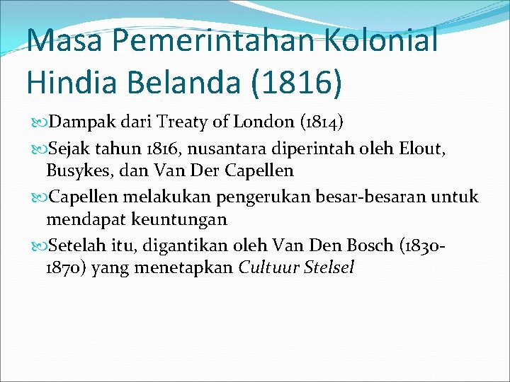 Masa Pemerintahan Kolonial Hindia Belanda (1816) Dampak dari Treaty of London (1814) Sejak tahun