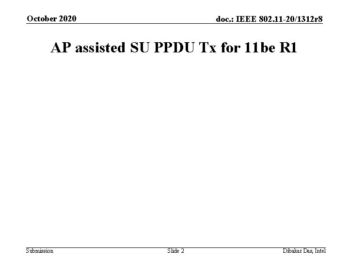 October 2020 doc. : IEEE 802. 11 -20/1312 r 8 AP assisted SU PPDU